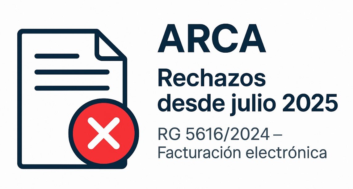 ARCA empieza a rechazar comprobantes desde el 1 de julio: lo que tenés que saber